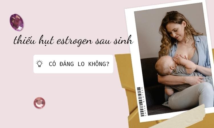 thieu-hut-estrogen-sau-sinh