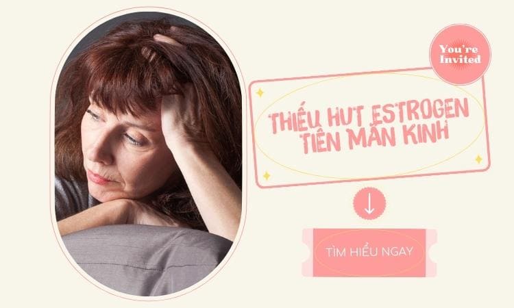 thieu-hut-estrogen-tien-man-kinh